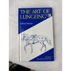 THE ART OF LUNGEING by Sylvia Stanier 1993 Revised Enlarged Edition Hardcover